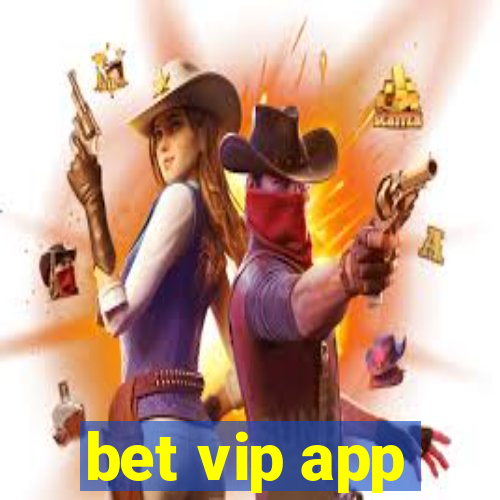 bet vip app